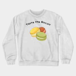 taste the biscuit yummy Crewneck Sweatshirt